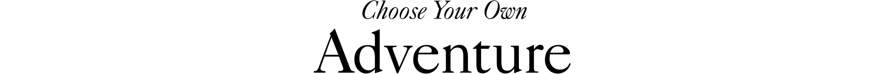 Choose Your Own Adventure